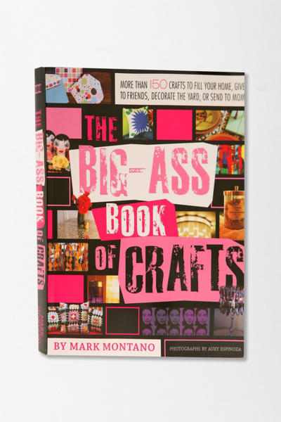 Big-Ass Book of Crafts by Mark Montano
