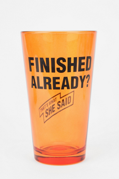 Finished Already? Pint Glass