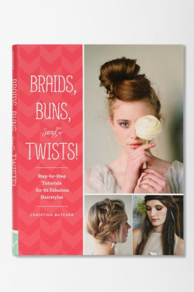 Braids, Buns, and Twists! Step-by-Step Tutorials for 80 Fabulous ...