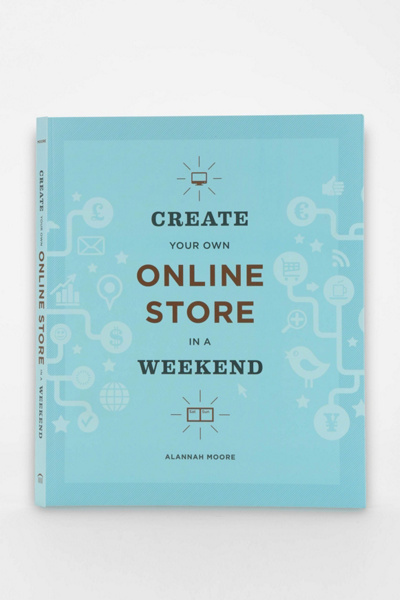 Create Your Own Online Store In A Weekend By Alannah Moore Urban