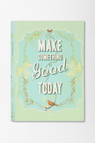 Make Something Good Today Journal By Jennifer Renninger