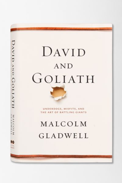 David and Goliath Underdogs, Misfits, And The Art Of Battling Giants By Malcolm Gladwell