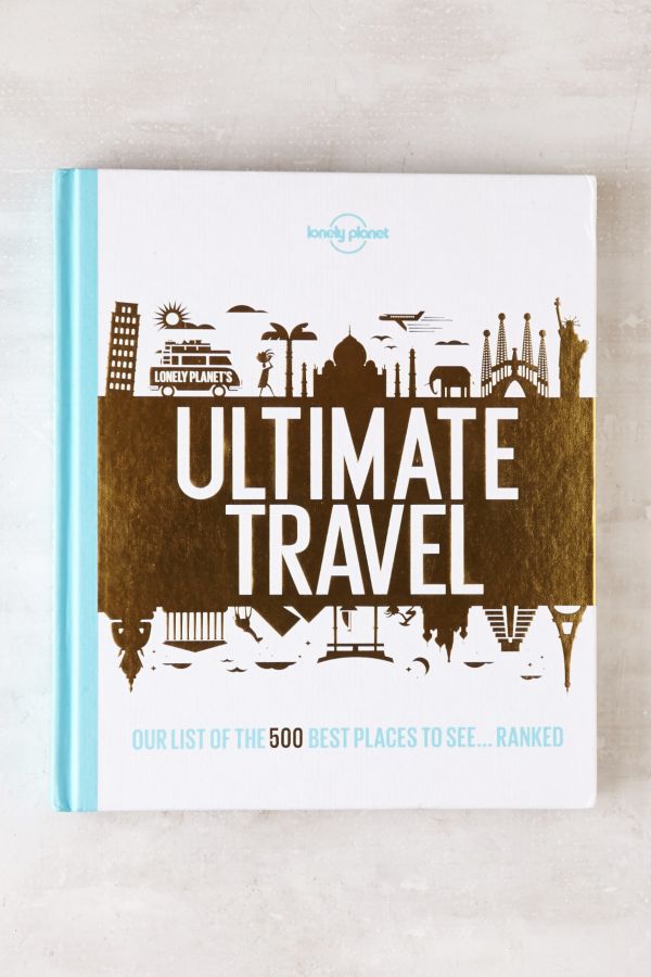 Ultimate Travel The 500 Best Places On The Ranked By Lonely