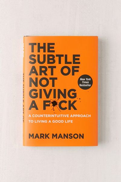 The Subtle Art of Not Giving a F*ck By Mark Manson
