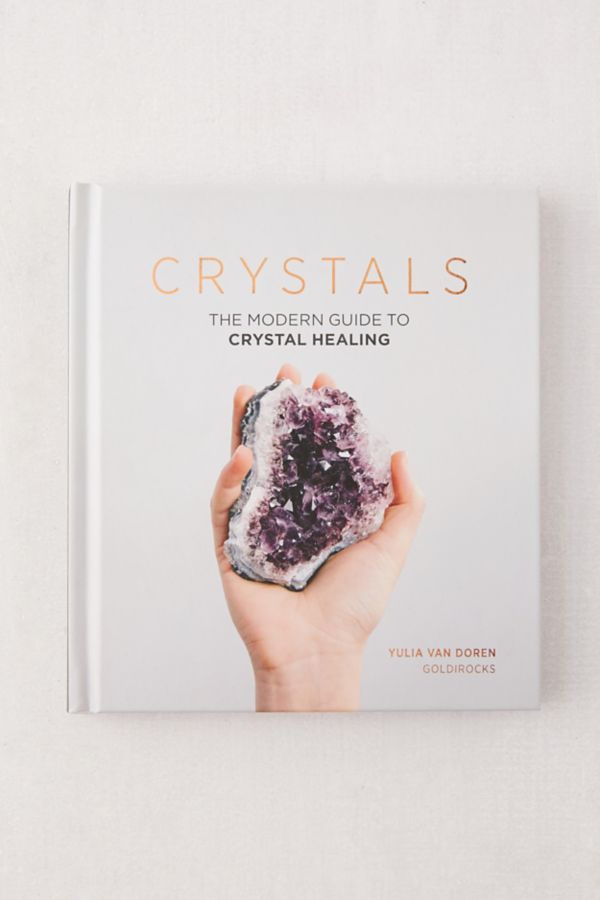 "Crystals: The Modern Guide to Crystal Healing" By Yulia Van Doren