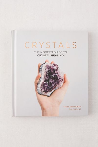 Crystals: The Modern Guide to Crystal Healing By Yulia Van Doren