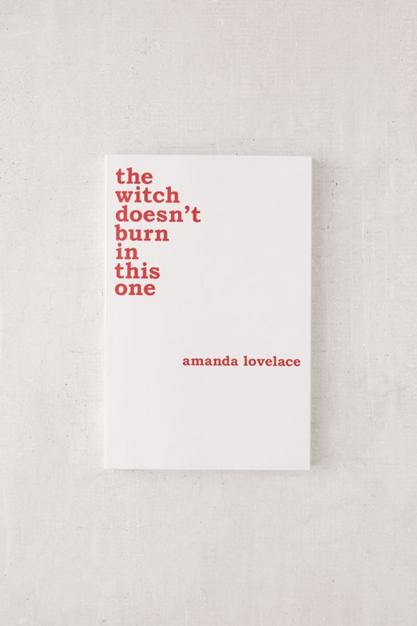 Slide View: 1: the witch doesn't burn in this one By Amanda Lovelace