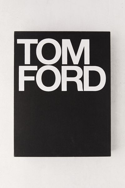 Tom Ford By Tom Ford & Bridget Foley