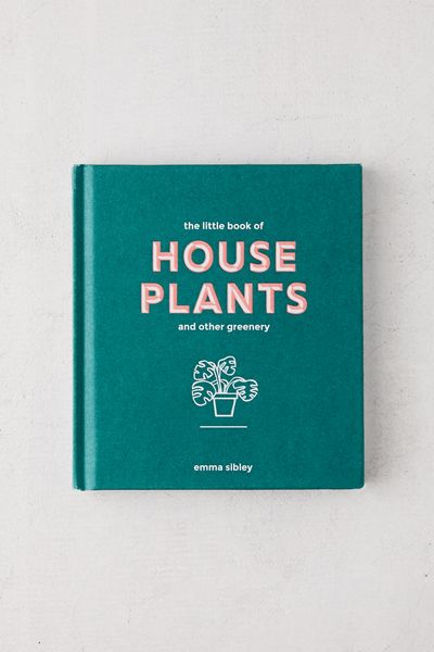 Little Book of House Plants and Other Greenery By Emma Sibley
