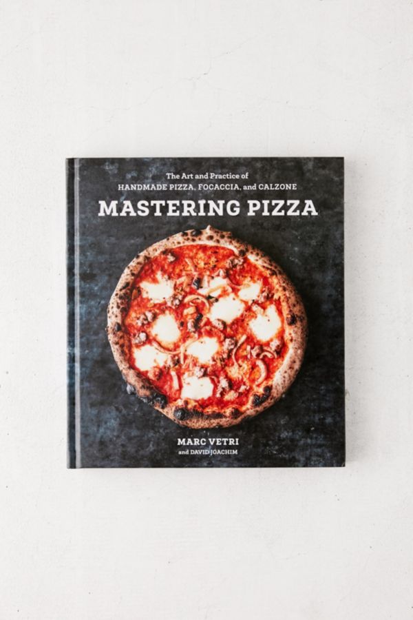 Mastering Pizza: The Art and Practice of Handmade Pizza, Focaccia, and Calzone By Mark Vetri & David Joachim | Urban Outfitters