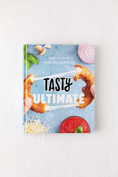 Tasty Ultimate: How to Cook Basically Anything By Tasty