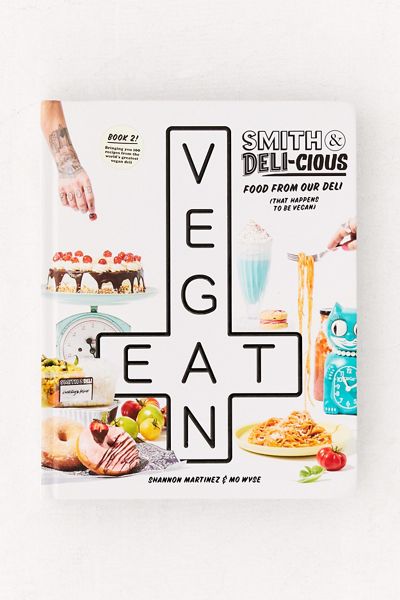 Smith & Deli-cious: Food From Out Deli (That Happens to be Vegan) By Shannon Martinez & Mo Wyse